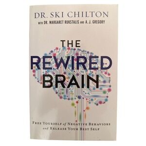 The Rewired‎ Brain Free Yourself Negative Behaviors Release Best Self Book